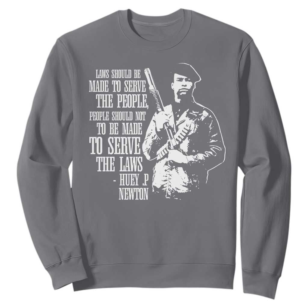 Huey P.Newton Quote Sweatshirt People Should Not To Be Made To Serve The Laws Black History Month Black Panther Party TS11