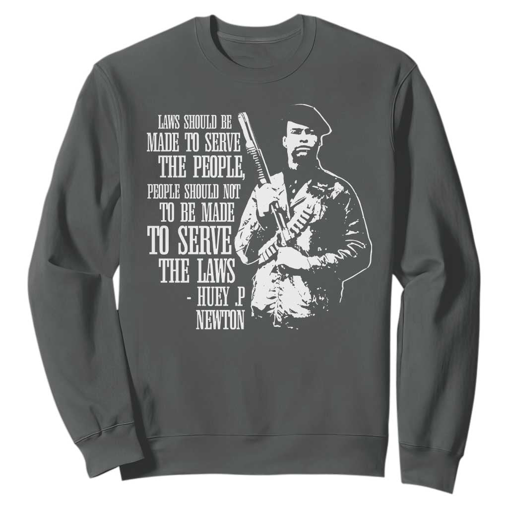 Huey P.Newton Quote Sweatshirt People Should Not To Be Made To Serve The Laws Black History Month Black Panther Party TS11