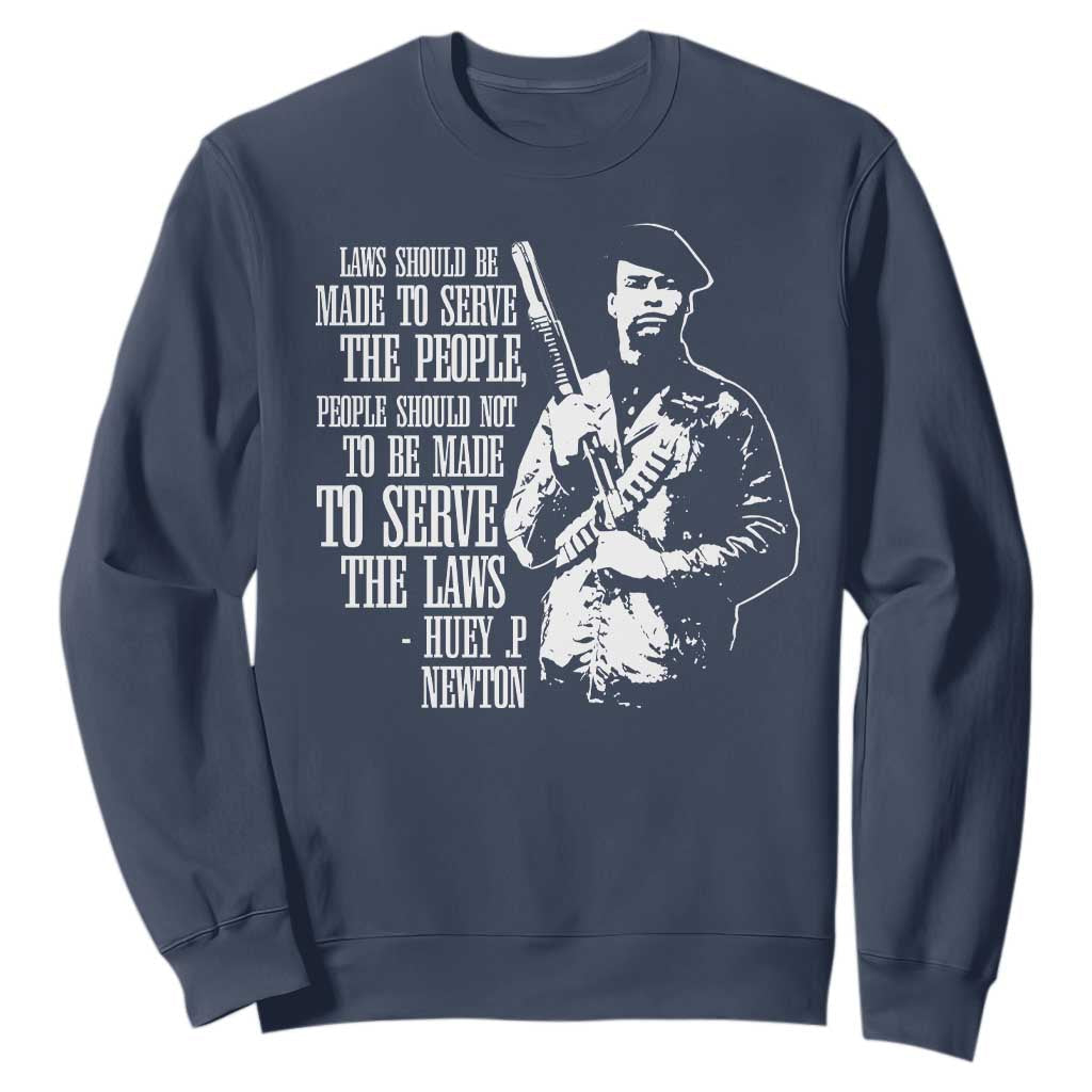 Huey P.Newton Quote Sweatshirt People Should Not To Be Made To Serve The Laws Black History Month Black Panther Party TS11