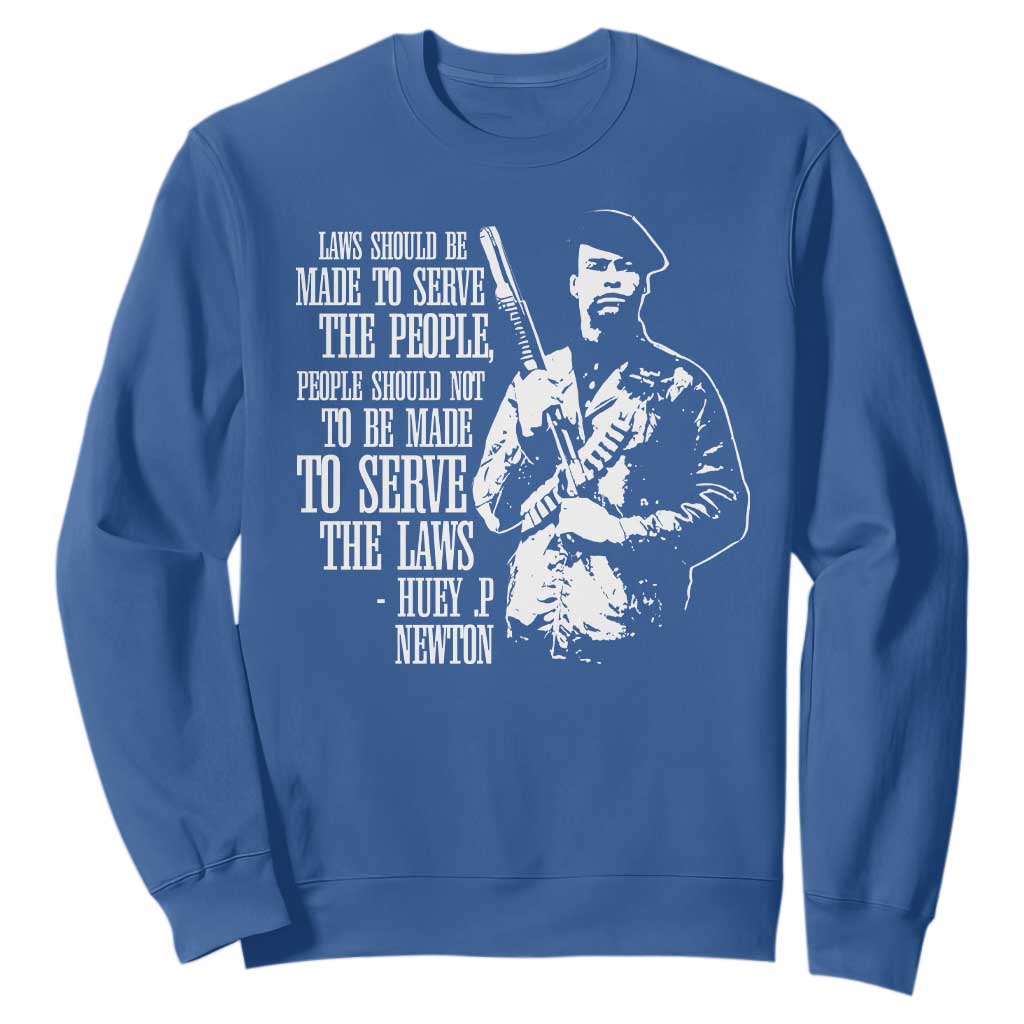 Huey P.Newton Quote Sweatshirt People Should Not To Be Made To Serve The Laws Black History Month Black Panther Party TS11