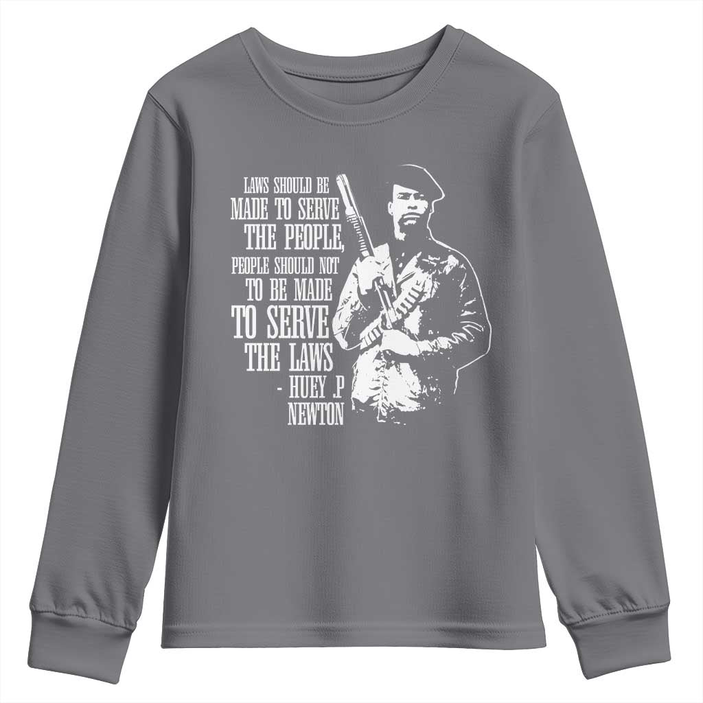 Huey P.Newton Quote Youth Sweatshirt People Should Not To Be Made To Serve The Laws Black History Month Black Panther Party TS11