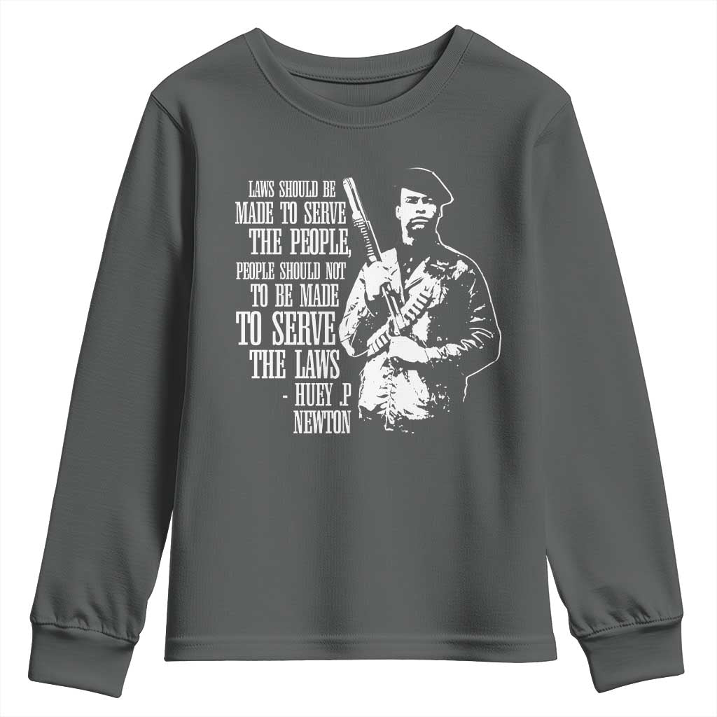 Huey P.Newton Quote Youth Sweatshirt People Should Not To Be Made To Serve The Laws Black History Month Black Panther Party TS11