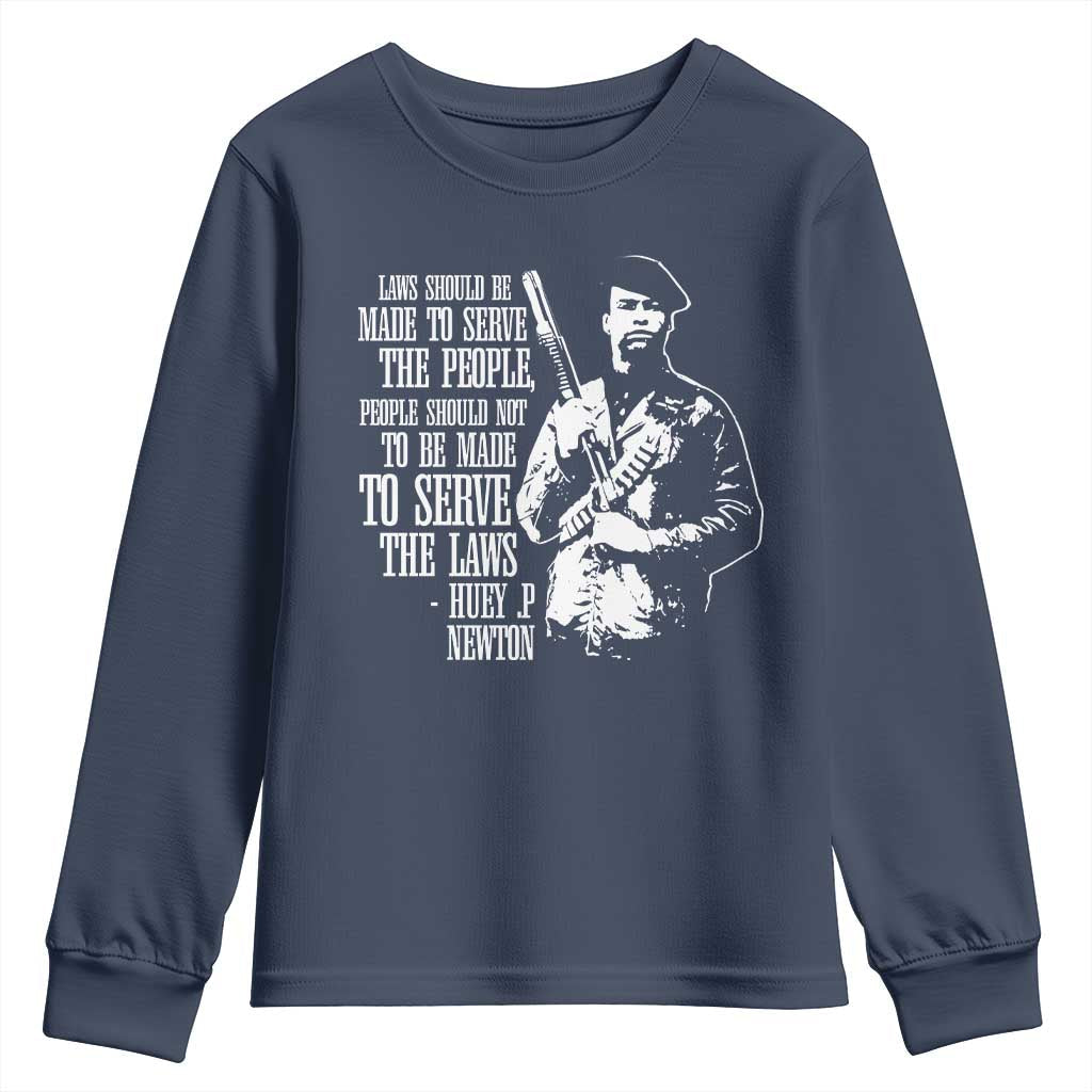 Huey P.Newton Quote Youth Sweatshirt People Should Not To Be Made To Serve The Laws Black History Month Black Panther Party TS11