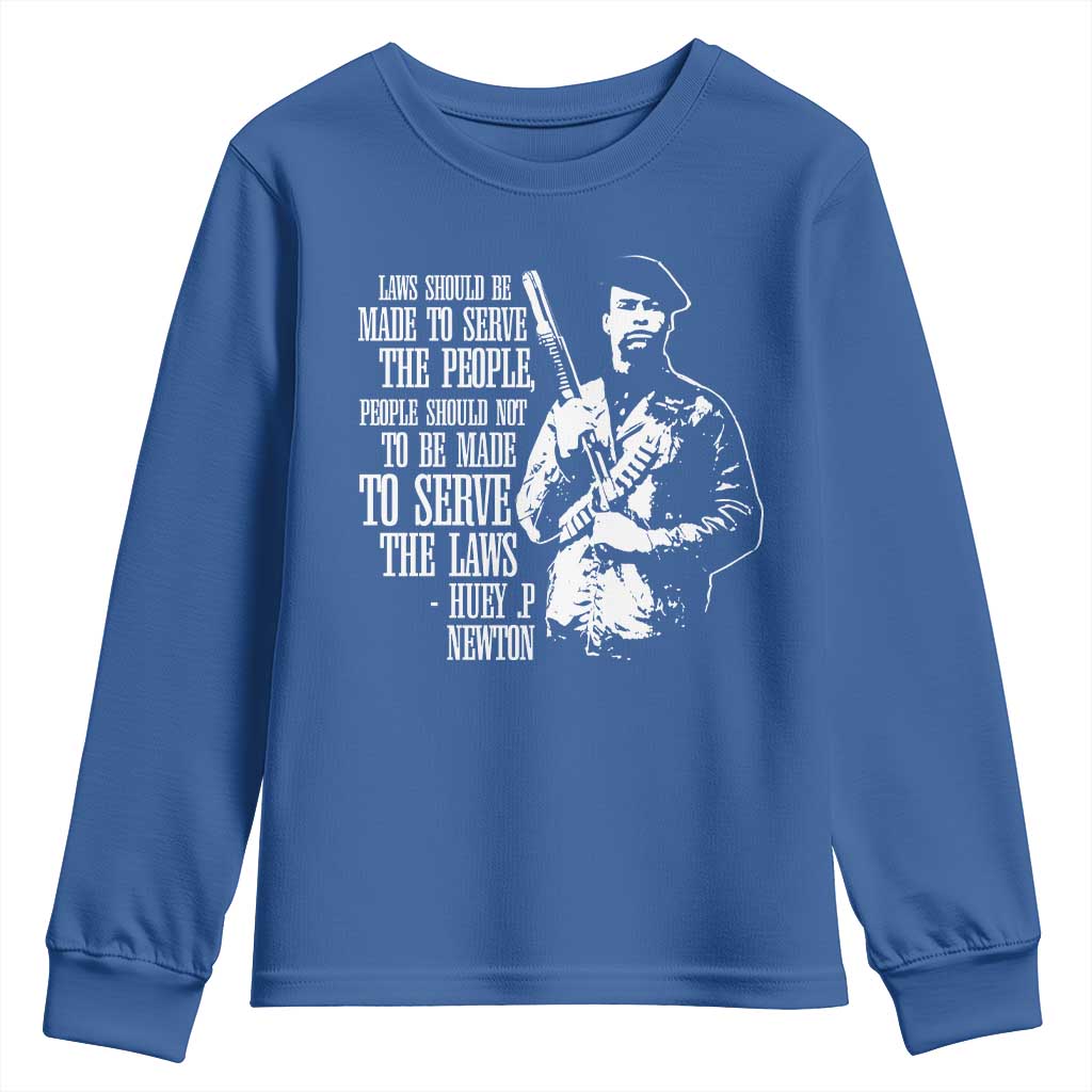 Huey P.Newton Quote Youth Sweatshirt People Should Not To Be Made To Serve The Laws Black History Month Black Panther Party TS11